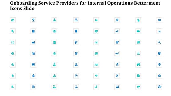 Onboarding Service Providers For Internal Operations Betterment Icons Slide Professional PDF Onboarding Service Providers For Internal Operations Betterment Icons Slide Professional PDF