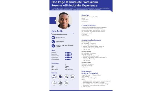 One Page IT Graduate Professional Resume With Industrial Experience PDF Document PPT Template One Page IT Graduate Professional Resume With Industrial Experience PDF Document PPT Template