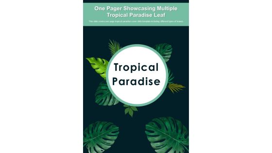 One Pager Showcasing Multiple Tropical Paradise Leaf PDF Document PPT Template One Pager Showcasing Multiple Tropical Paradise Leaf PDF Document PPT Template