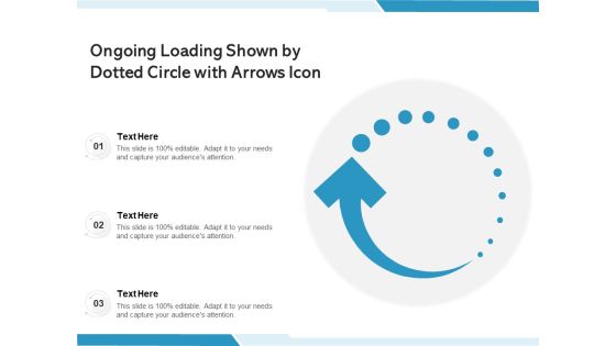 Ongoing Loading Shown By Dotted Circle With Arrows Icon Ppt PowerPoint Presentation Icon File Formats PDF Ongoing Loading Shown By Dotted Circle With Arrows Icon Ppt PowerPoint Presentation Icon File Formats PDF