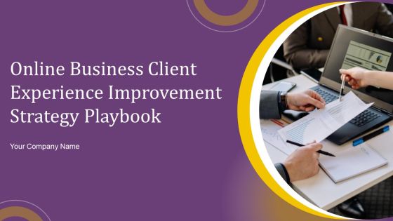 Online Business Client Experience Improvement Strategy Playbook Ppt PowerPoint Presentation Complete With Slides