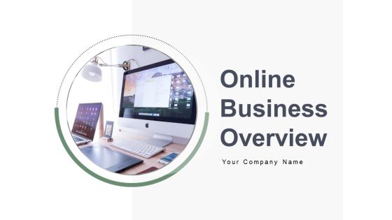 Online Business Overview Ppt PowerPoint Presentation Complete Deck With Slides Online Business Overview Ppt PowerPoint Presentation Complete Deck With Slides