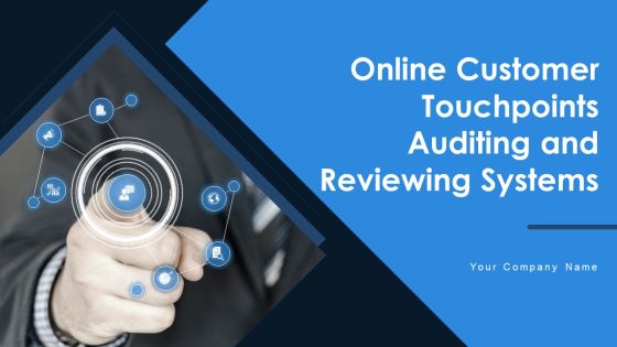 Online Customer Touchpoints Auditing And Reviewing Systems Ppt PowerPoint Presentation Complete With Slides