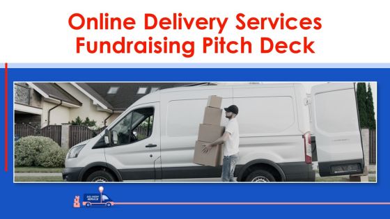 Online Delivery Services Fundraising Pitch Deck Ppt PowerPoint Presentation Complete Deck With Slides Online Delivery Services Fundraising Pitch Deck Ppt PowerPoint Presentation Complete Deck With Slides