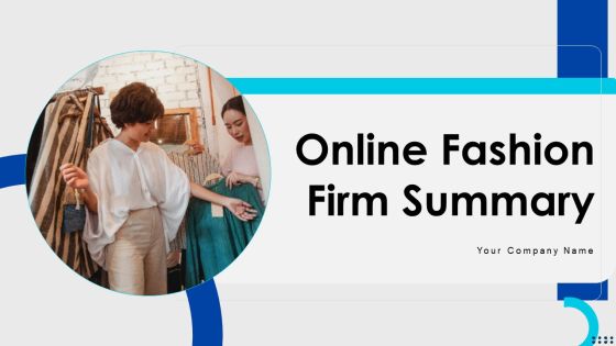 Online Fashion Firm Summary Ppt PowerPoint Presentation Complete Deck With Slides Online Fashion Firm Summary Ppt PowerPoint Presentation Complete Deck With Slides