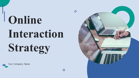 Online Interaction Strategy Ppt PowerPoint Presentation Complete Deck With Slides