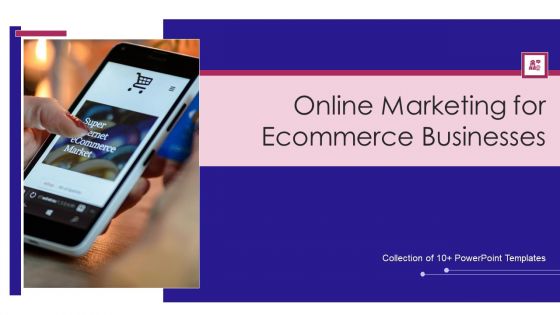 Online Marketing For Ecommerce Businesses Ppt PowerPoint Presentation Complete Deck With Slides Online Marketing For Ecommerce Businesses Ppt PowerPoint Presentation Complete Deck With Slides