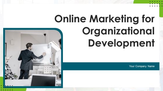 Online Marketing For Organizational Development Ppt PowerPoint Presentation Complete With Slides