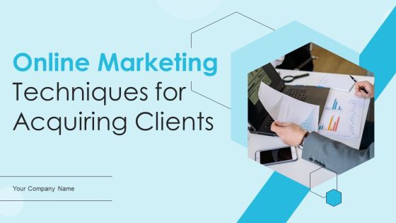 Online Marketing Techniques For Acquiring Clients Ppt PowerPoint Presentation Complete Deck With Slides