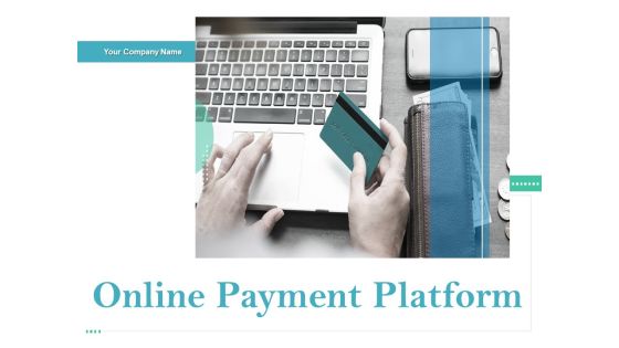 Online Payment Platform Ppt PowerPoint Presentation Complete Deck With Slides Online Payment Platform Ppt PowerPoint Presentation Complete Deck With Slides