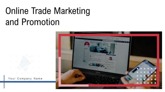 Online Trade Marketing And Promotion Ppt PowerPoint Presentation Complete Deck With Slides Online Trade Marketing And Promotion Ppt PowerPoint Presentation Complete Deck With Slides