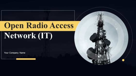 Open Radio Access Network IT Ppt PowerPoint Presentation Complete Deck With Slides Open Radio Access Network IT Ppt PowerPoint Presentation Complete Deck With Slides