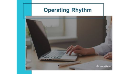 Operating Rhythm Ppt PowerPoint Presentation Complete Deck With Slides Operating Rhythm Ppt PowerPoint Presentation Complete Deck With Slides