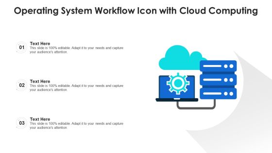 Operating System Workflow Icon With Cloud Computing Ppt PowerPoint Presentation Icon Example PDF Operating System Workflow Icon With Cloud Computing Ppt PowerPoint Presentation Icon Example PDF