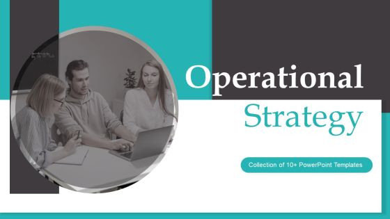 Operational Strategy Ppt PowerPoint Presentation Complete Deck With Slides Operational Strategy Ppt PowerPoint Presentation Complete Deck With Slides