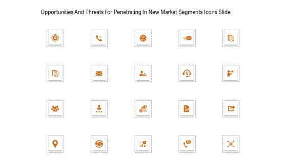 Opportunities And Threats For Penetrating In New Market Segments Icons Slide Pictures PDF