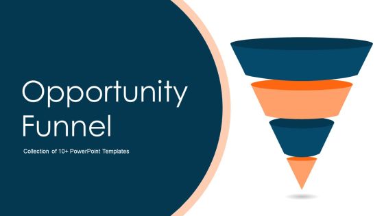 Opportunity Funnel Ppt PowerPoint Presentation Complete Deck With Slides Opportunity Funnel Ppt PowerPoint Presentation Complete Deck With Slides