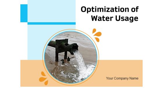 Optimization Of Water Usage Ppt PowerPoint Presentation Complete Deck With Slides Optimization Of Water Usage Ppt PowerPoint Presentation Complete Deck With Slides