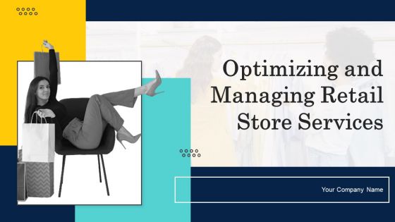 Optimizing And Managing Retail Store Services Ppt PowerPoint Presentation Complete Deck With Slides Optimizing And Managing Retail Store Services Ppt PowerPoint Presentation Complete Deck With Slides