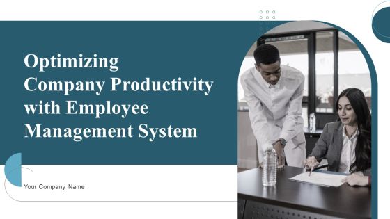 Optimizing Company Productivity With Employee Management System Ppt PowerPoint Presentation Complete Deck With Slides