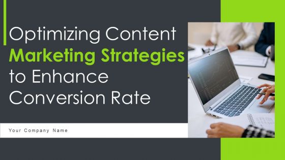Optimizing Content Marketing Strategies To Enhance Conversion Rate Ppt PowerPoint Presentation Complete Deck With Slides Optimizing Content Marketing Strategies To Enhance Conversion Rate Ppt PowerPoint Presentation Complete Deck With Slides