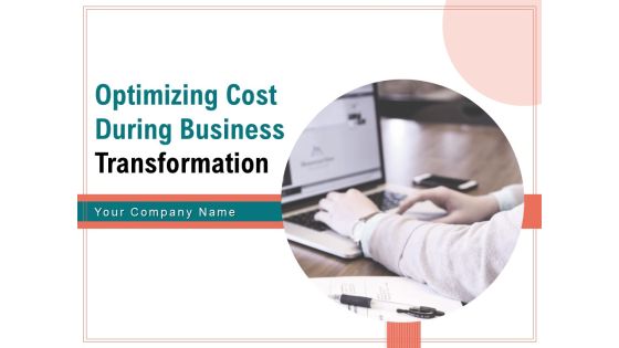 Optimizing Cost During Business Transformation Ppt PowerPoint Presentation Complete Deck With Slides Optimizing Cost During Business Transformation Ppt PowerPoint Presentation Complete Deck With Slides