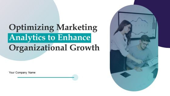 Optimizing Marketing Analytics To Enhance Organizational Growth Ppt PowerPoint Presentation Complete Deck With Slides Optimizing Marketing Analytics To Enhance Organizational Growth Ppt PowerPoint Presentation Complete Deck With Slides