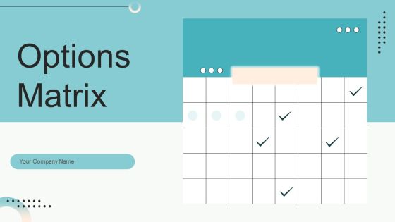 Options Matrix Wd Ppt PowerPoint Presentation Complete Deck With Slides Options Matrix Wd Ppt PowerPoint Presentation Complete Deck With Slides