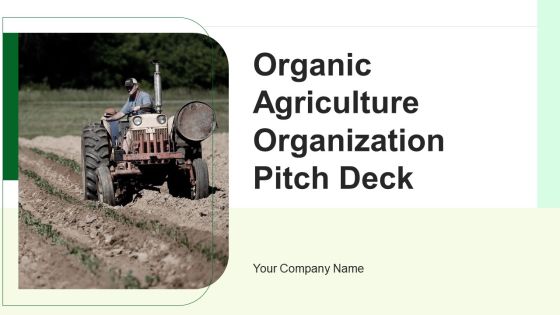 Organic Agriculture Organization Pitch Deck Ppt PowerPoint Presentation Complete Deck With Slides Organic Agriculture Organization Pitch Deck Ppt PowerPoint Presentation Complete Deck With Slides
