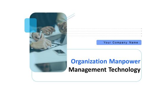 Organization Manpower Management Technology Ppt PowerPoint Presentation Complete Deck With Slides