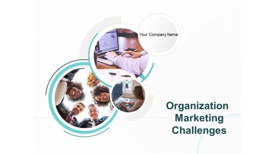 Organization Marketing Challenges Ppt PowerPoint Presentation Complete Deck With Slides Organization Marketing Challenges Ppt PowerPoint Presentation Complete Deck With Slides