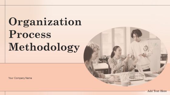 Organization Process Methodology Ppt PowerPoint Presentation Complete With Slides Organization Process Methodology Ppt PowerPoint Presentation Complete With Slides