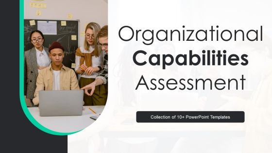 Organizational Capabilities Assessment Ppt PowerPoint Presentation Complete Deck With Slides Organizational Capabilities Assessment Ppt PowerPoint Presentation Complete Deck With Slides