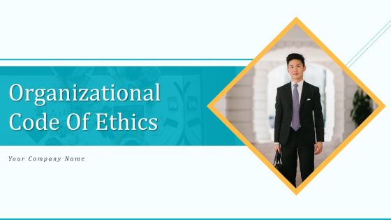 Organizational Code Of Ethics Ppt PowerPoint Presentation Complete Deck With Slides