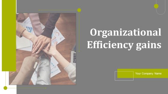 Organizational Efficiency Gains Ppt PowerPoint Presentation Complete Deck With Slides Organizational Efficiency Gains Ppt PowerPoint Presentation Complete Deck With Slides