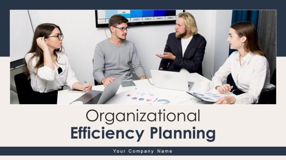 Organizational Efficiency Planning Ppt PowerPoint Presentation Complete Deck With Slides Organizational Efficiency Planning Ppt PowerPoint Presentation Complete Deck With Slides
