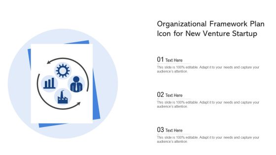 Organizational Framework Plan Icon For New Venture Startup Ppt PowerPoint Presentation Gallery Example PDF Organizational Framework Plan Icon For New Venture Startup Ppt PowerPoint Presentation Gallery Example PDF