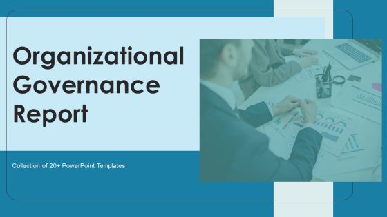 Organizational Governance Report Ppt PowerPoint Presentation Complete Deck With Slides