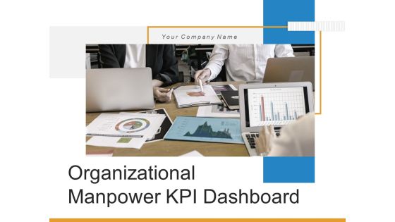 Organizational Manpower Kpi Dashboard Employees Ppt PowerPoint Presentation Complete Deck