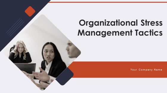 Organizational Stress Management Tactics Ppt PowerPoint Presentation Complete With Slides Organizational Stress Management Tactics Ppt PowerPoint Presentation Complete With Slides