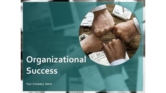 Organizational Success Ppt PowerPoint Presentation Complete Deck With Slides
