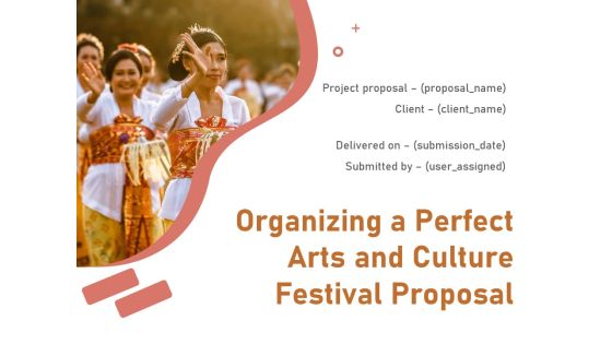 Organizing A Perfect Arts And Culture Festival Proposal Ppt PowerPoint Presentation Complete Deck With Slides