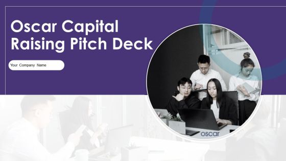 Oscar Capital Raising Pitch Deck Ppt PowerPoint Presentation Complete Deck With Slides