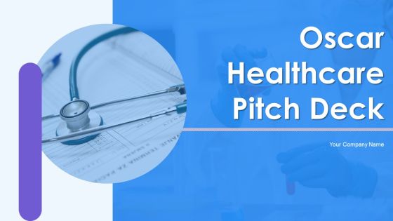 Oscar Healthcare Pitch Deck Ppt PowerPoint Presentation Complete Deck With Slides Oscar Healthcare Pitch Deck Ppt PowerPoint Presentation Complete Deck With Slides
