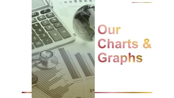 Our Charts And Graphs Ppt PowerPoint Presentation File Visuals Our Charts And Graphs Ppt PowerPoint Presentation File Visuals