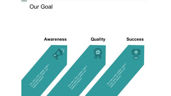 Our Goal Slide Awareness Quality Ppt PowerPoint Presentation Show Master Slide Our Goal Slide Awareness Quality Ppt PowerPoint Presentation Show Master Slide