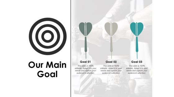 Our Main Goal Ppt PowerPoint Presentation Infographics Show Our Main Goal Ppt PowerPoint Presentation Infographics Show
