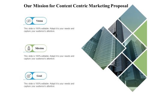 Our Mission For Content Centric Marketing Proposal Ppt PowerPoint Presentation Outline Rules