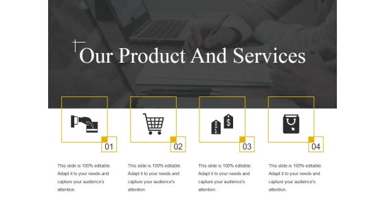 Our Product And Services Template 2 Ppt PowerPoint Presentation Styles Vector