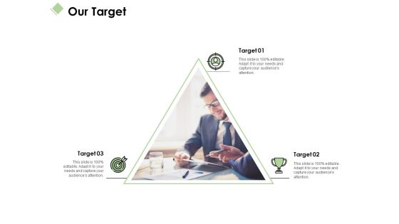 Our Target Ppt PowerPoint Presentation File Designs Our Target Ppt PowerPoint Presentation File Designs
